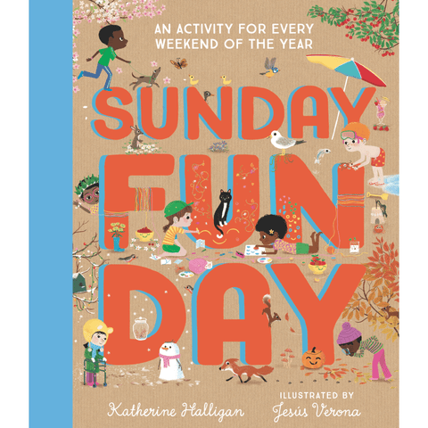 SUNDAY FUNDAY: An Activity For Every Weekend of the Year